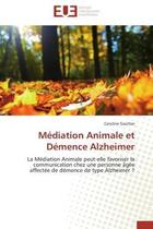 Couverture du livre « Mediation animale et demence alzheimer - la mediation animale peut-elle favoriser la communication c » de Caroline Gaultier aux éditions Editions Universitaires Europeennes