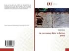 Couverture du livre « La corrosion dans le beton arme » de Karroum Omaima aux éditions Editions Universitaires Europeennes