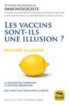 Couverture du livre « Les vaccins sont-ils une illusion ? » de Tetyana Obukhanych aux éditions Macro Editions