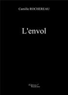 Couverture du livre « L'envol » de Camille Rochereau aux éditions Baudelaire