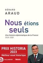Couverture du livre « Nous étions seuls : une histoire diplomatique de la France (1919-1939) » de Gerard Araud aux éditions Tallandier