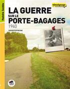 Couverture du livre « 1940 ; la guerre sur le porte-bagage » de Didier Dufresne aux éditions Oskar