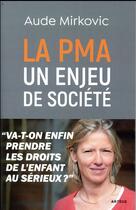 Couverture du livre « La PMA un enjeu de société » de Aude Mirkovic aux éditions Artege