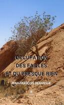 Couverture du livre « Occupation des failles et du presque rien » de Jean-Francois Debargue aux éditions Le Lys Bleu