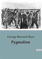 Couverture du livre « Pygmalion » de George Bernard Shaw aux éditions Culturea