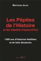 Couverture du livre « Les pépites de l'histoire et ses inepties » de Bertrand Jalon aux éditions Editions Du Palais