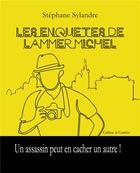 Couverture du livre « Les enquêtes de Lammer Michel : un assassin peut en cacher un autre » de Stephane Sylandre aux éditions Editions La Gauloise