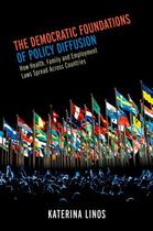 Couverture du livre « The Democratic Foundations of Policy Diffusion: How Health, Family, an » de Linos Katerina aux éditions Oxford University Press Usa