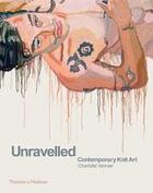 Couverture du livre « Unravelled: contemporary knit art » de Charlotte Vannier aux éditions Thames & Hudson