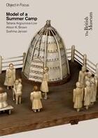 Couverture du livre « Model of a summer camp (object in focus) » de Argounova-Low Tatian aux éditions British Museum