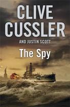 Couverture du livre « The spy » de Clive Cussler et Justin Scott aux éditions Michael Joseph