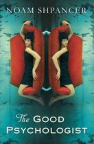 Couverture du livre « The Good Psychologist » de Shpancer Noam aux éditions Little Brown Book Group Digital