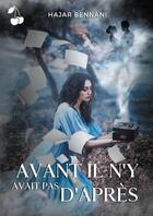 Couverture du livre « Avant il n'y avait pas d'après » de Hajar Bennani aux éditions Cherry Publishiing