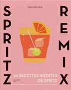 Couverture du livre « Spritz remix » de Thomas Feller aux éditions Hachette Pratique