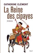 Couverture du livre « La reine des cipayes » de Catherine Clement aux éditions Seuil