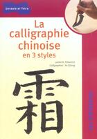 Couverture du livre « La calligraphie chinoise en 3 styles » de Lucien Xavier Polastron aux éditions Dessain Et Tolra