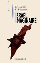 Couverture du livre « Israël imaginaire » de Jean-Christophe Attias et Esther Benbassa aux éditions Flammarion
