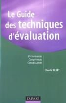 Couverture du livre « Le Guide Des Techniques D'Evaluation ; Performances, Competences, Connaissances » de Claude Billet aux éditions Dunod