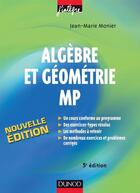 Couverture du livre « Algèbre et géométrie ; MP ; cours, méthodes, exercices corrigés (5e édition) » de Monier aux éditions Dunod
