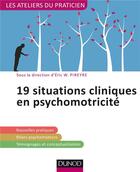 Couverture du livre « 17 situations cliniques en psychomotricité » de Eric W. Pireyre aux éditions Dunod