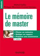 Couverture du livre « Le memoire de master - 5e ed. piloter un memoire, rediger un rapport, preparer une soutenance » de Kalika/Mouricou aux éditions Dunod