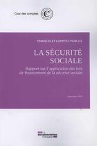 Couverture du livre « La sécurité sociale ; rapport sur l'application des lois de financement de la sécurité sociale, sept - 16 » de Documentation Francaise aux éditions Documentation Francaise