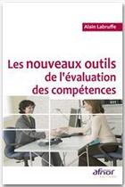 Couverture du livre « Les nouveaux outils de l'évaluation des compétences » de Alain Labruffe aux éditions Afnor Editions