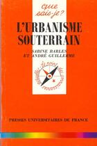 Couverture du livre « L'urbanisme souterrain qsj 533 » de Barles/Guillerme S./ aux éditions Que Sais-je ?