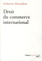 Couverture du livre « Droit du commerce international » de Catherine Kessedjian aux éditions Puf