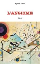 Couverture du livre « L'angiome » de Myriam Kissel aux éditions L'harmattan