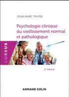 Couverture du livre « Psychologie clinique du vieillissement normal et pathologique (2e édition) » de Jean-Marc Talpin aux éditions Armand Colin