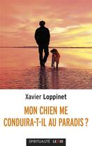 Couverture du livre « Mon chien me conduira-t-il au paradis ? » de Xavier Loppinet aux éditions Lexio