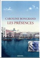 Couverture du livre « Les présences » de Caroline Bongrand aux éditions Denoel