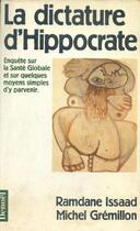 Couverture du livre « La dictature d'hippocrate - enquete sur la sante globale et sur quelques moyens simples d'y parvenir » de Gremillon/Issaad aux éditions Denoel