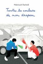 Couverture du livre « Toutes les couleurs de mon drapeau » de Mabrouck Rachedi aux éditions L'ecole Des Loisirs
