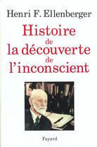 Couverture du livre « Histoire De La Decouverte De L'Inconscient » de Henri Ellenberger aux éditions Fayard