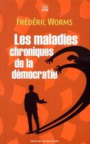 Couverture du livre « Les maladies chroniques de la démocratie » de Frederic Worms aux éditions Les Carnets Ddb