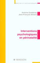 Couverture du livre « Interventions psychologiques en perinatalite » de Guedeney et Allilaire aux éditions Elsevier-masson