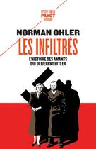 Couverture du livre « Les infiltrés : l'histoire des amants qui défièrent Hitler » de Norman Ohler aux éditions Payot