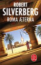 Couverture du livre « Roma aeterna » de Robert Silverberg aux éditions Le Livre De Poche