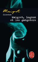 Couverture du livre « Maigret, Lognon et les gangsters » de Georges Simenon aux éditions Le Livre De Poche