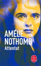 Couverture du livre « Attentat » de Amélie Nothomb aux éditions Le Livre De Poche