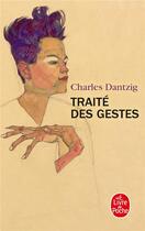 Couverture du livre « Traité des gestes » de Charles Dantzig aux éditions Le Livre De Poche