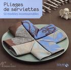 Couverture du livre « Pliages de serviettes ; 50 modèles incontournables » de Delphine Viellard aux éditions Solar