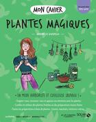 Couverture du livre « Mon cahier : plantes magiques » de Marine Le Gouvello aux éditions Solar