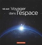 Couverture du livre « Voyager dans l'espace » de Yael Naze aux éditions Cnrs