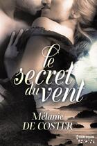 Couverture du livre « Le secret du vent » de Melanie De Coster aux éditions Hqn