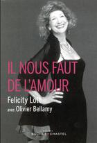 Couverture du livre « Il nous faut de l'amour » de Olivier Bellamy et Felicity Lott aux éditions Buchet Chastel