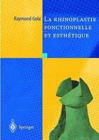 Couverture du livre « La rhinoplastie fonctionnelle et esthétique » de Raymond Gola aux éditions Springer