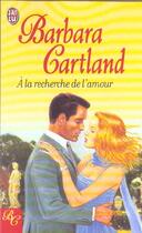 Couverture du livre « La recherche de l'amour (a) » de Barbara Cartland aux éditions J'ai Lu